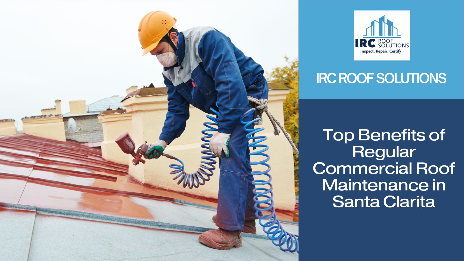 Top Benefits of Regular Commercial Roof Maintenance in Santa Clarita, CA