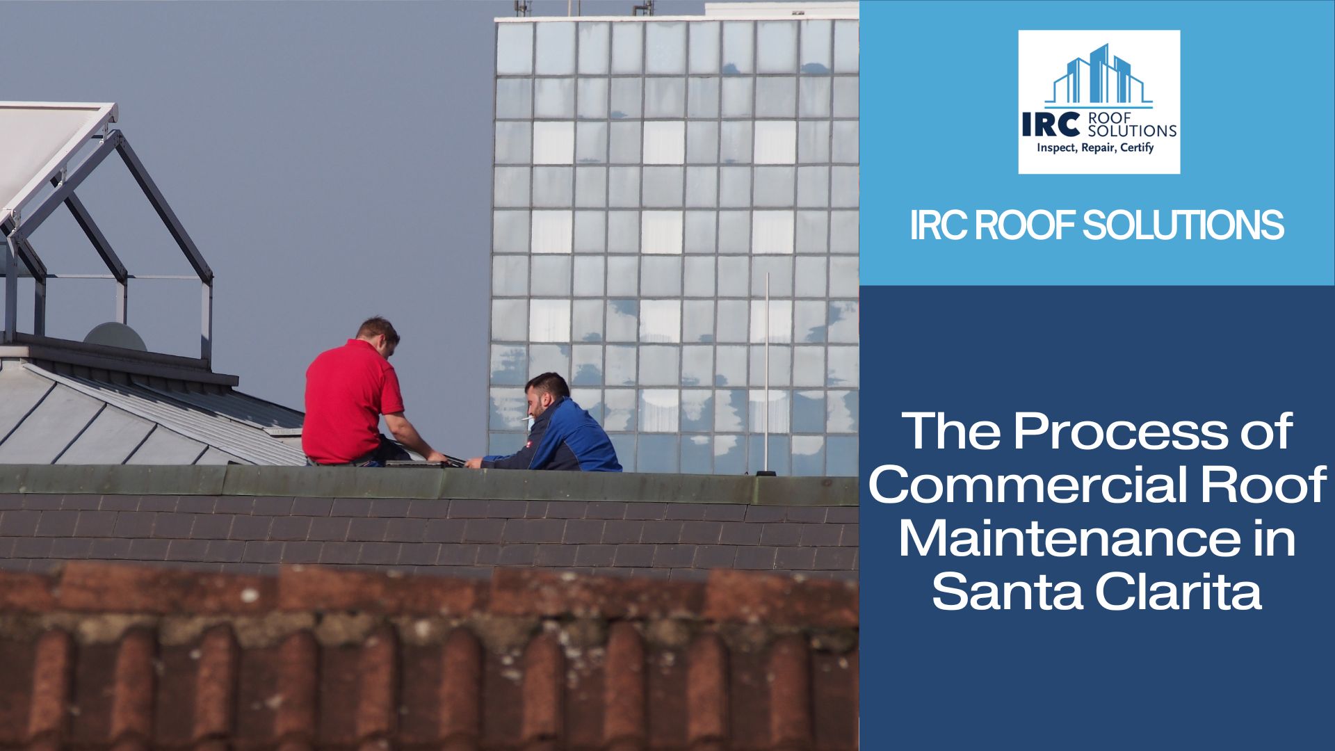 The Process of Commercial Roof Maintenance in Santa Clarita, CA