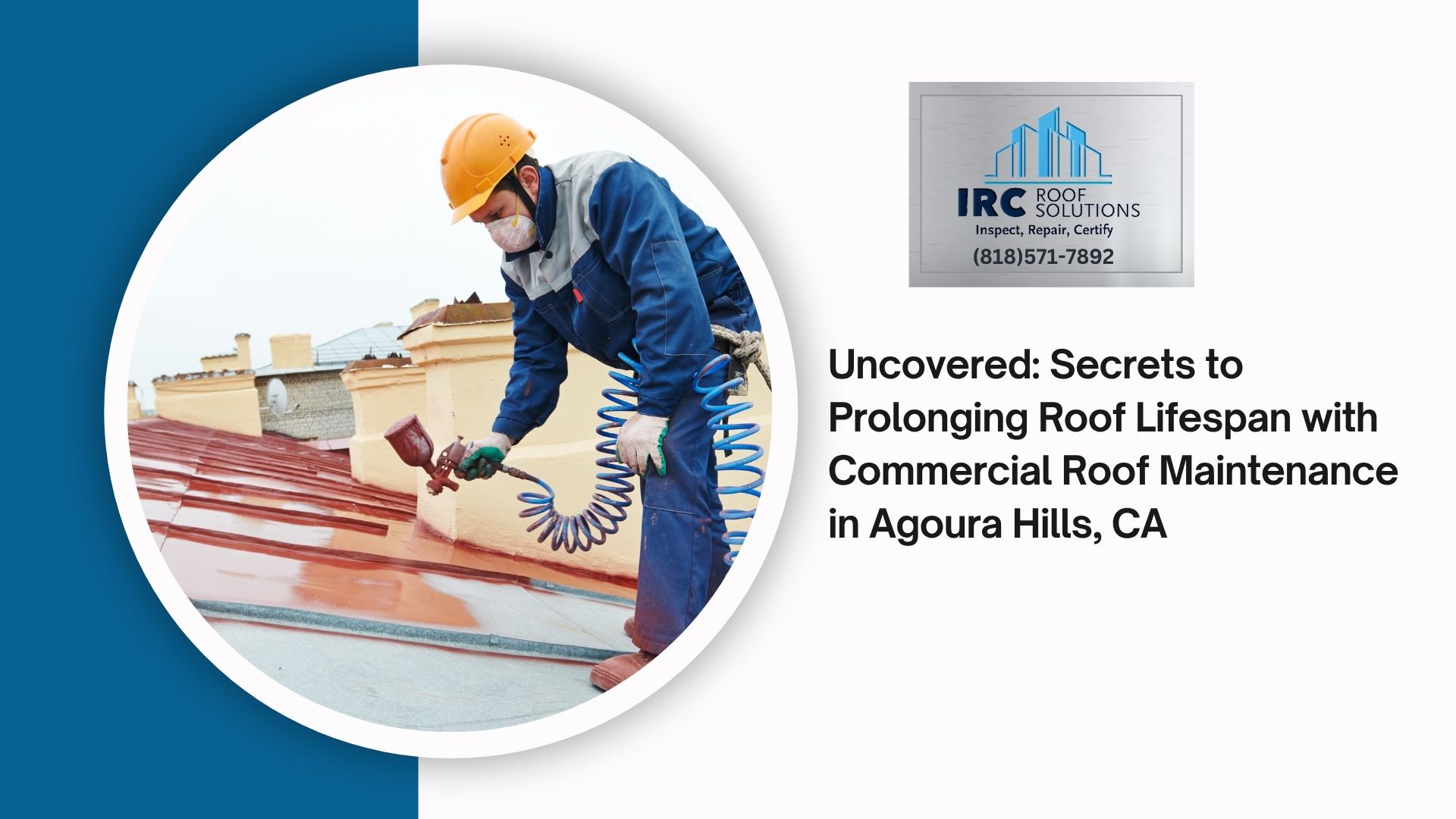 Uncovered: Secrets to Prolonging Roof Lifespan with Commercial Roof Maintenance in Agoura Hills, CA