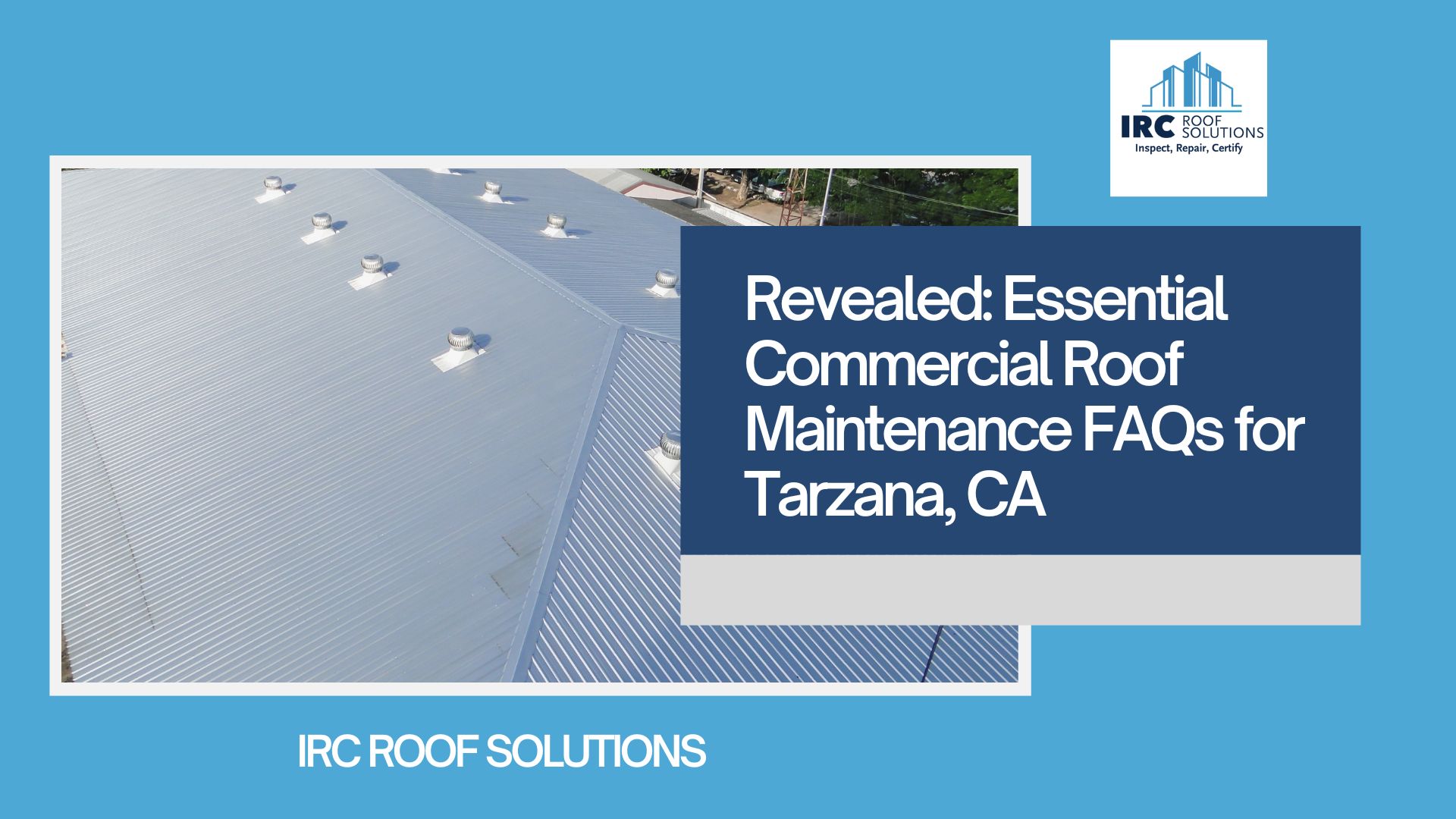 Revealed: Essential Commercial Roof Maintenance FAQs for Tarzana, CA