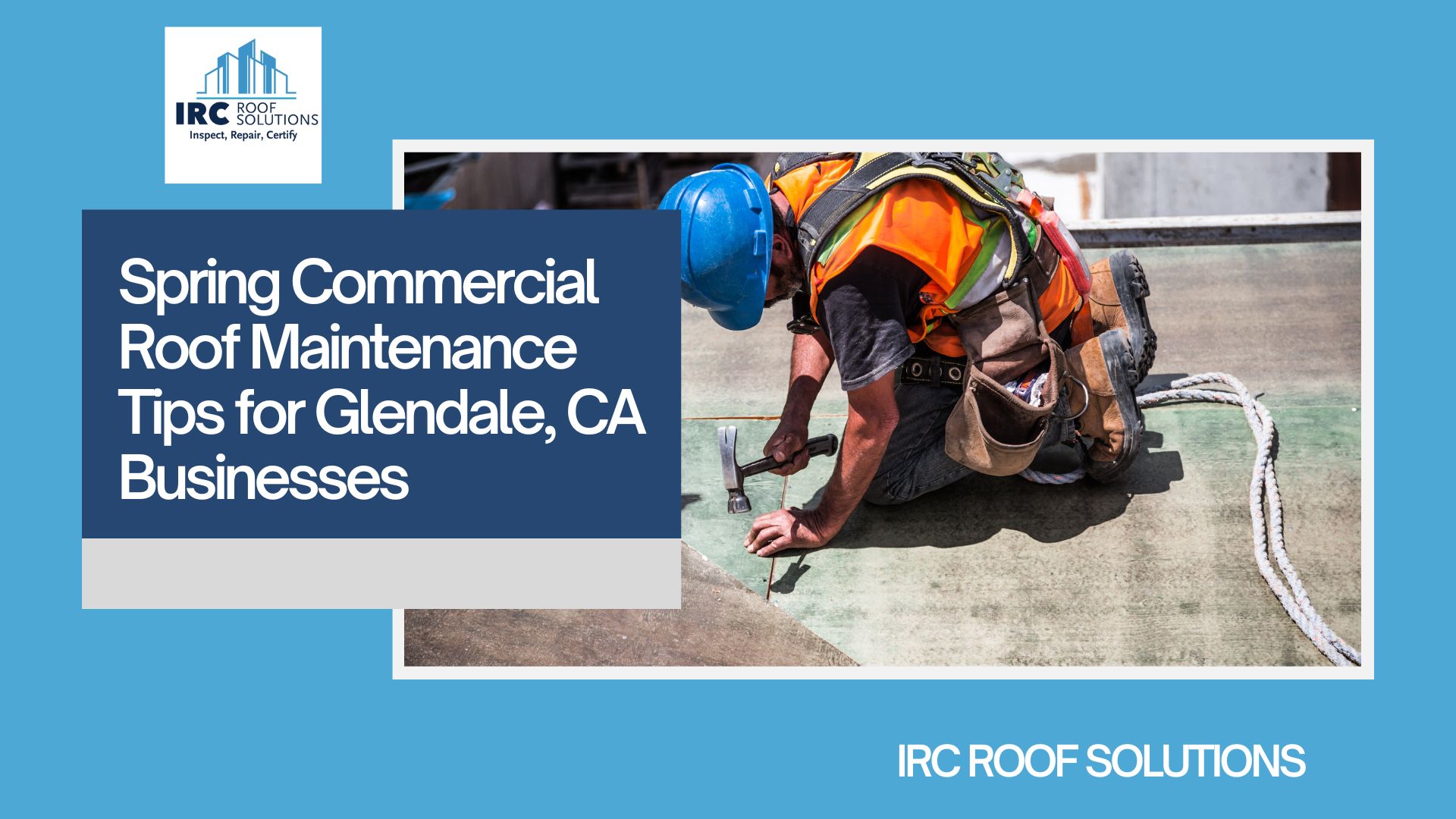 Spring Commercial Roof Maintenance Tips for Glendale, CA Businesses