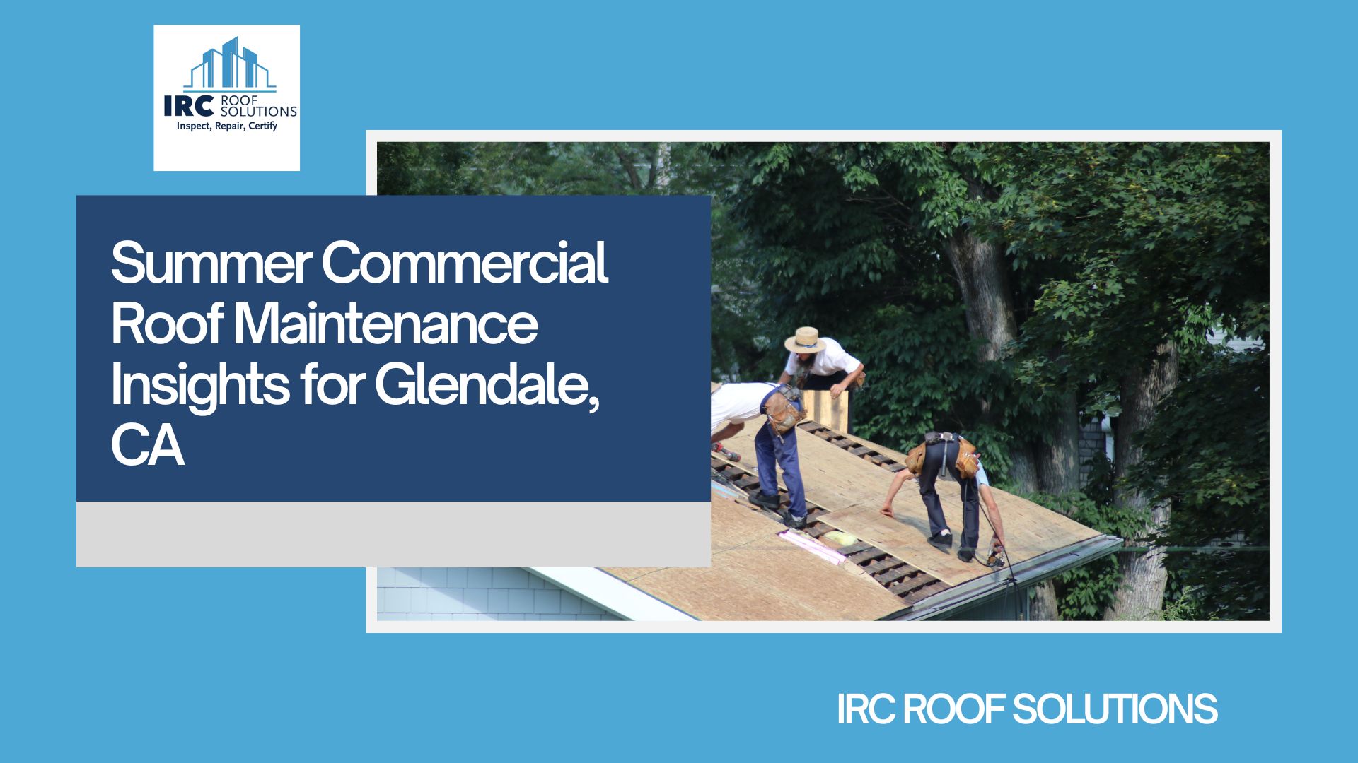 Summer Commercial Roof Maintenance Insights for Glendale, CA