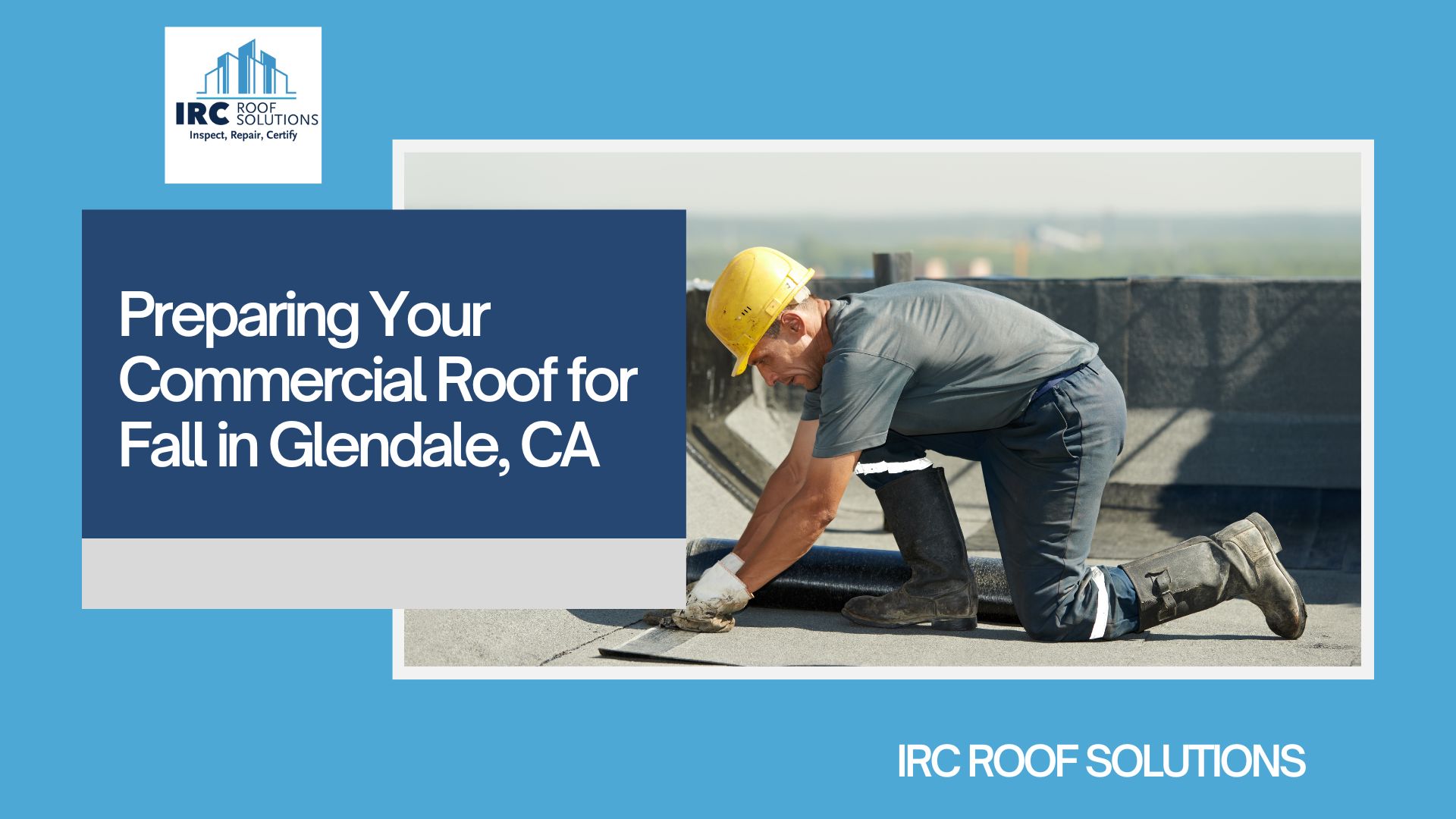 Preparing Your Commercial Roof for Fall in Glendale, CA