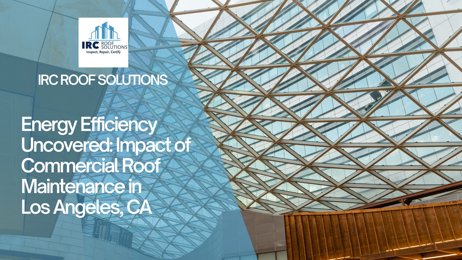 Energy Efficiency Uncovered: Impact of Commercial Roof Maintenance in Los Angeles, CA