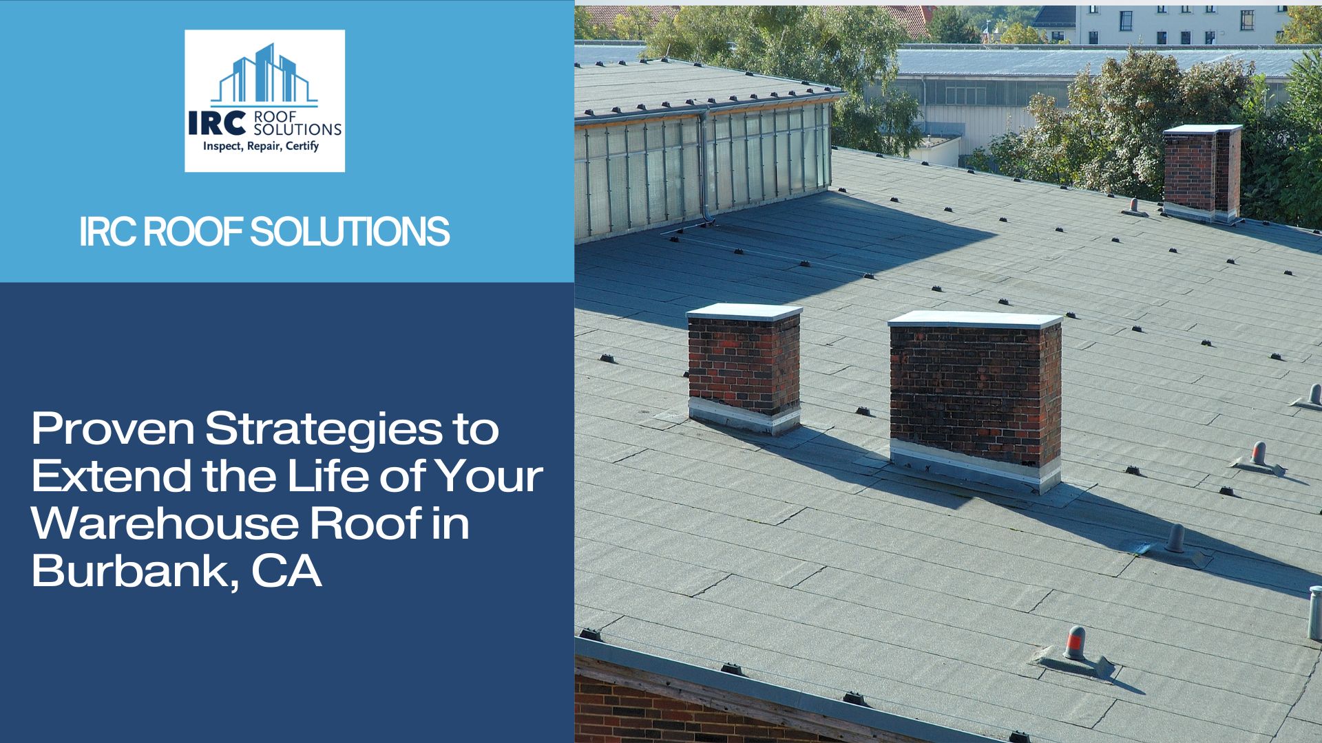 Proven Strategies to Extend the Life of Your Warehouse Roof in Burbank, CA