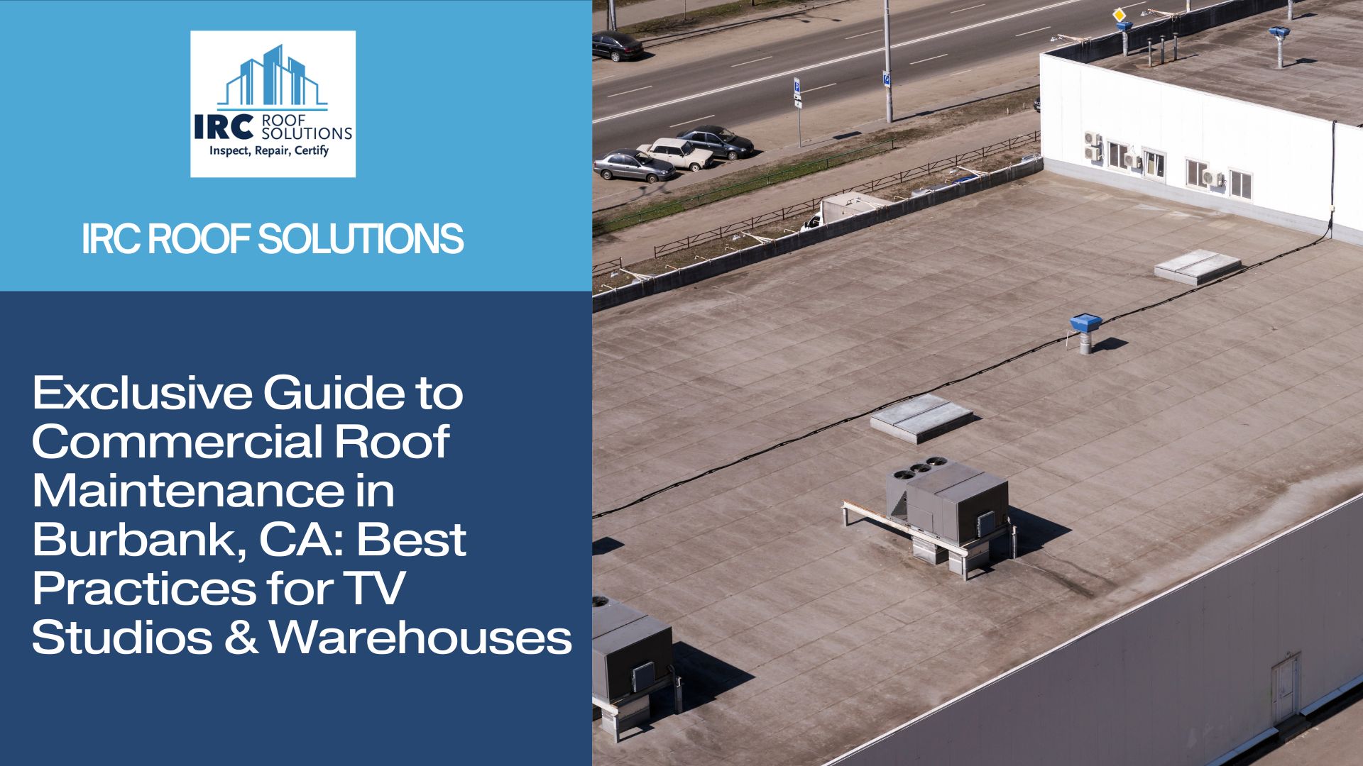 Exclusive Guide to Commercial Roof Maintenance in Burbank, CA: Best Practices for TV Studios & Warehouses