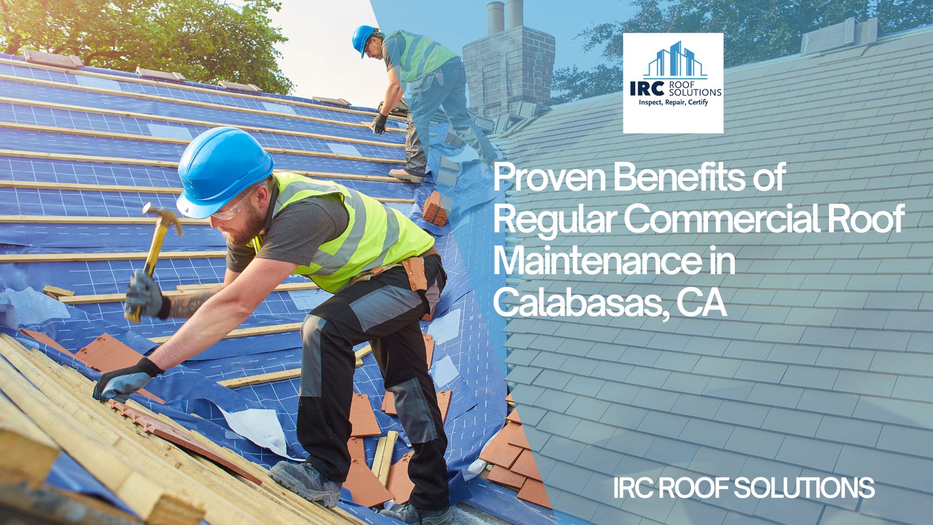 Proven Benefits of Regular Commercial Roof Maintenance in Calabasas, CA