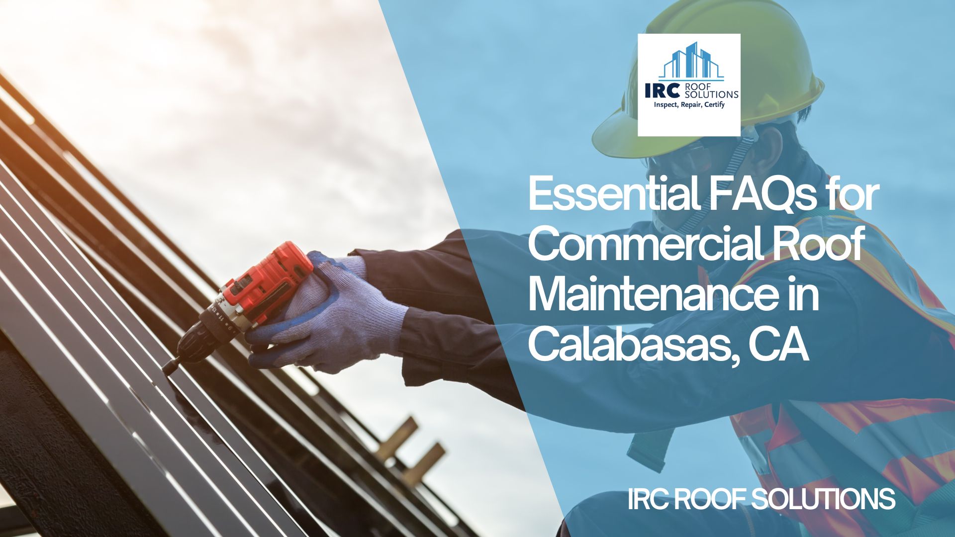 Essential FAQs for Commercial Roof Maintenance in Calabasas, CA
