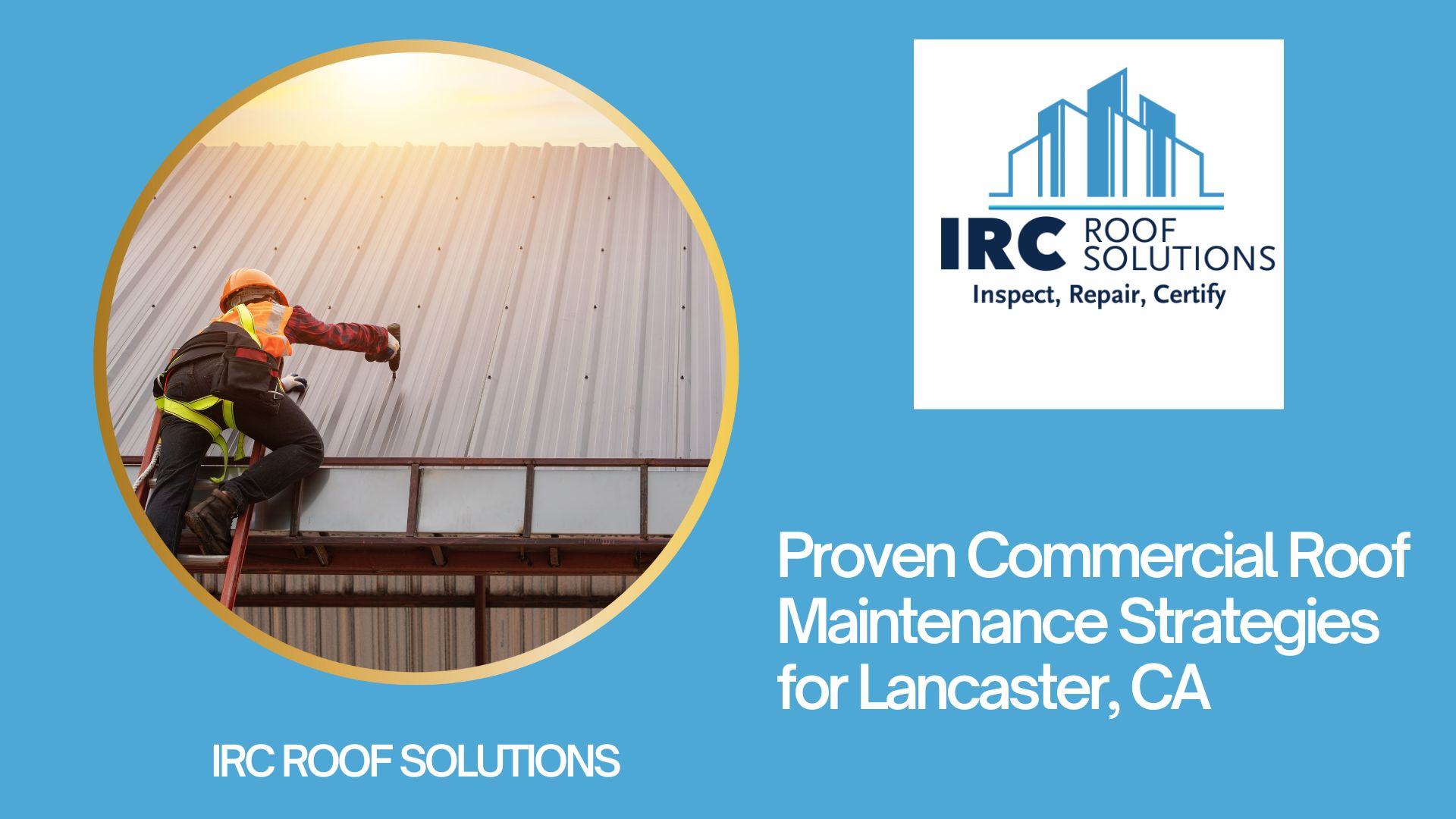 Proven Commercial Roof Maintenance Strategies for Lancaster, CA